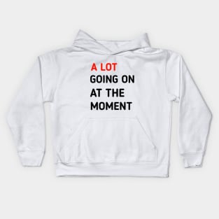 a lot going on at the moment Kids Hoodie